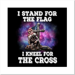 I Stand For The Flag I Kneel For The Cross, Memorial Day, Veteran, Patriotic Posters and Art